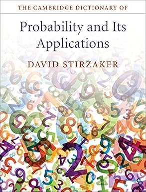 the cambridge dictionary of probability and its applications 1st edition david stirzaker 1107075165,
