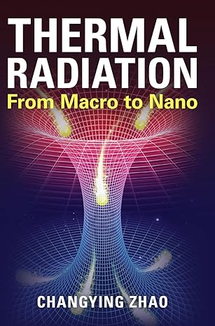 thermal radiation from macro to nano 1st edition changying zhao 1316516652, 978-1316516652