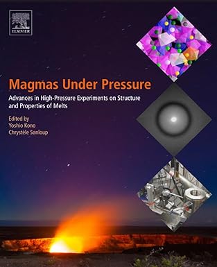 magmas under pressure advances in high pressure experiments on structure and properties of melts 1st edition
