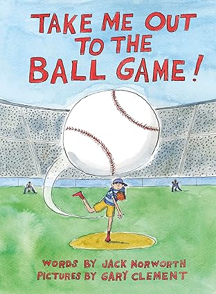 take me out to the ball game 1st edition jack norworth ,gary clement 1778403247, 978-1778403248
