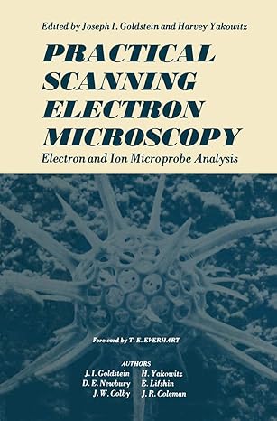 practical scanning electron microscopy electron and ion microprobe analysis 1st edition joseph goldstein