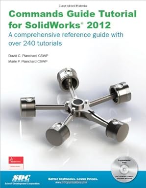 commands guide tutorial for solidworks 2012 1st edition david planchard ,marie planchard 1585036951,