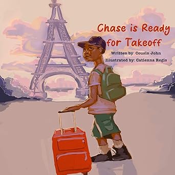 chase is ready for takeoff 1st edition cousin john ,catienna regis 1675323631, 978-1675323632