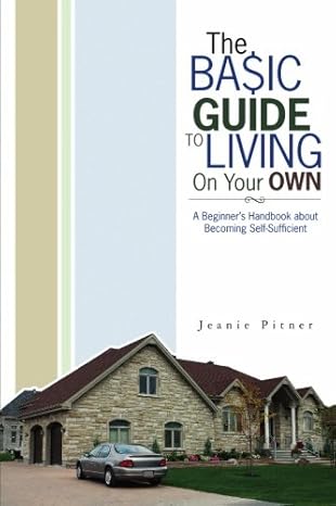 the basic guide to living on your own a beginners handbook about becoming self sufficient 1st edition jeanie