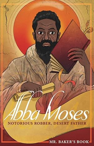 abba moses notorious robber desert father 1st edition andrew votipka 0578738716, 978-0578738710