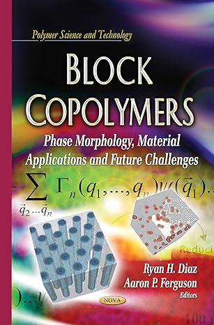 block copolymers phase morphology material applications and future challenges 1st edition ryan h diaz ,aaron