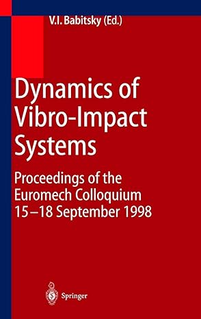 dynamics of vibro impact systems proceedings of the euromech collaquium 15a 18 september 1998 1st edition