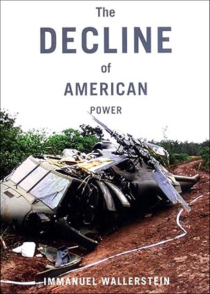 the decline of american power the u s in a chaotic world 1st edition immanuel wallerstein 1565847997,