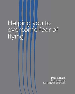 helping you to overcome fear of flying 1st edition paul tizzard ,sir richard branson 151366848x,