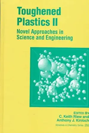 toughened plastics ii novel approaches in science and engineering 1st edition c keith riew ,anthony j kinloch