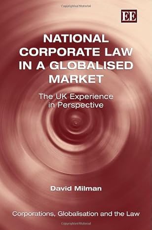 national corporate law in a globalised market the uk experience in perspective 1st edition david milman
