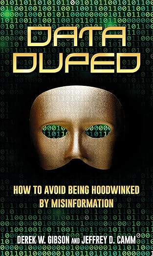data duped how to avoid being hoodwinked by misinformation 1st edition derek w gibson ,jeffrey d camm