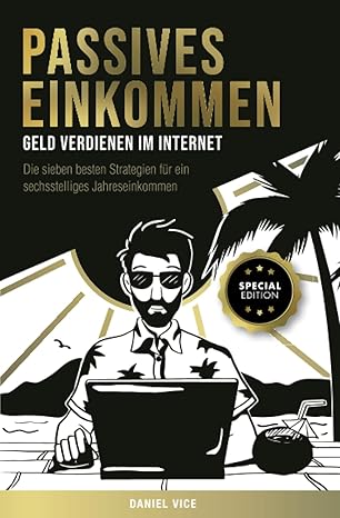 passives einkommen a geld verdienen im internet die sieben besten strategien fa 1/4r ein sechsstelliges