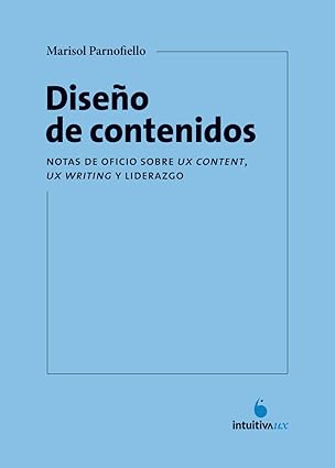 disea o de contenidos notas de oficio sobre ux content ux writing y liderazgo 1st edition marisol parnofiello