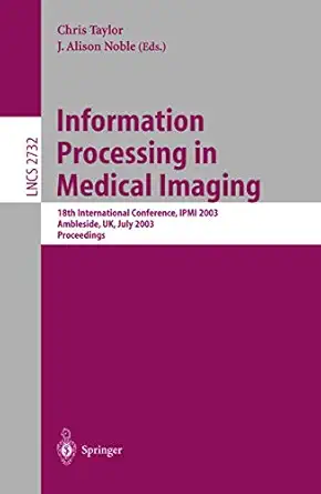 information processing in medical imaging 18th international conference ipmi 2003 1st edition chris taylor ,j