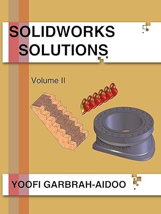 solidworks solutions volume ii 1st edition yoofi garbrah aidoo 142598505x, 978-1425985059