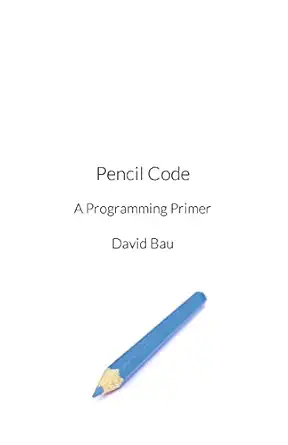 pencil code a programming primer 1st edition david bau iii 149434744x, 978-1494347444
