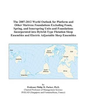 the 2007 2012 world outlook for platform and other mattress foundations excluding foam spring and innerspring