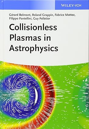 collisionless plasmas in astrophysics 1st edition ga c rard belmont ,roland grappin ,fabrice mottez ,filippo