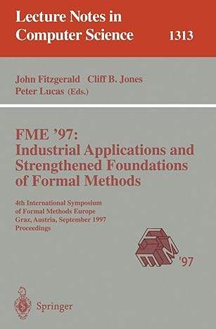 fme 97 industrial applications and strengthened foundations of formal methods 4th international symposium of