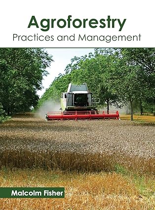 agroforestry practices and management 1st edition malcolm fisher 1632397951, 978-1632397959