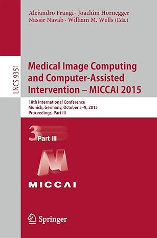 medical image computing and computer assisted intervention a miccai 2015 18th international conference munich