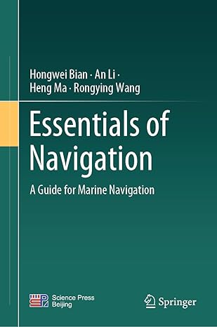 essentials of navigation a guide for marine navigation 1st edition hongwei bian ,an li ,heng ma ,rongying