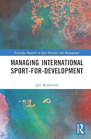 managing international sport for development 1st edition joel rookwood 1041122241, 978-1041122241