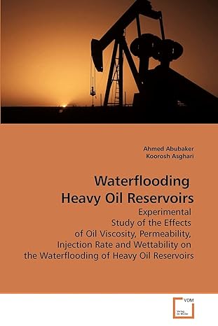 waterflooding heavy oil reservoirs experimental study of the effects of oil viscosity permeability injection