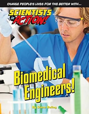 biomedical engineers 1st edition diane bailey 1422234207, 978-1422234204