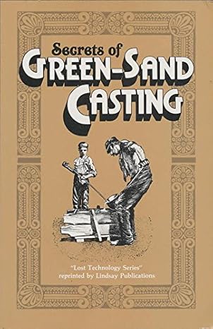 secrets of green sand casting 1st edition secrets 0917914082, 978-0917914089