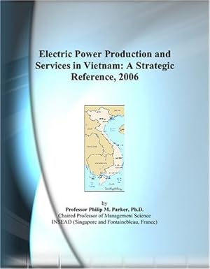 electric power production and services in vietnam a strategic reference 2006 1st edition philip m parker