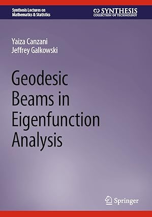 geodesic beams in eigenfunction analysis 1st edition yaiza canzani ,jeffrey galkowski 3031315855,