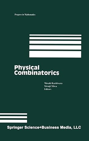 physical combinatorics 1st edition masaki kashiwara ,tetsuji miwa 0817641750, 978-0817641757