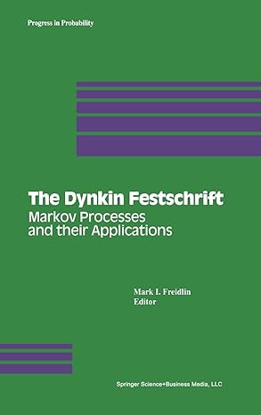 the dynkin festschrift markov processes and their applications 1st edition mark i freidlin 081763696x,