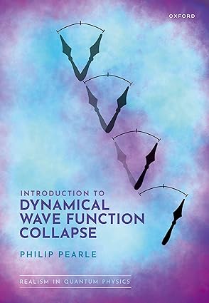 introduction to dynamical wave function collapse realism in quantum physics volume 1 1st edition philip