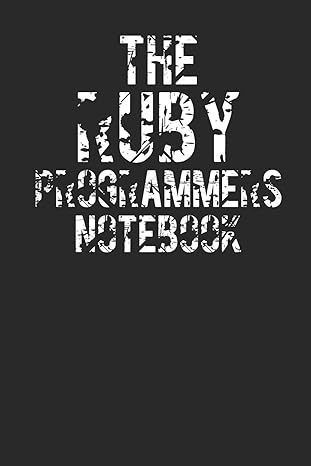 the ruby programmer notebook a journal for ruby programmers daily use diary 1st edition jimmie meinke