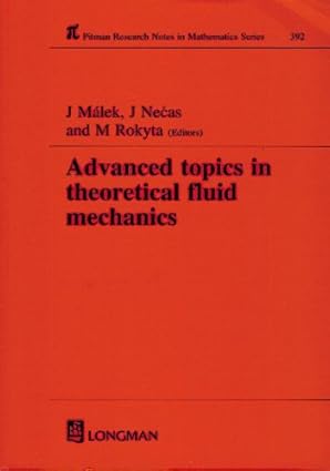 advanced topics in theoretical fluid mechanics 1st edition j malek ,jindrich necas ,m rokyta 0849306167,