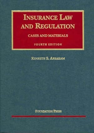 insurance law and regulation cases and materials 1st edition kenneth s abraham 1587788829, 978-1587788826