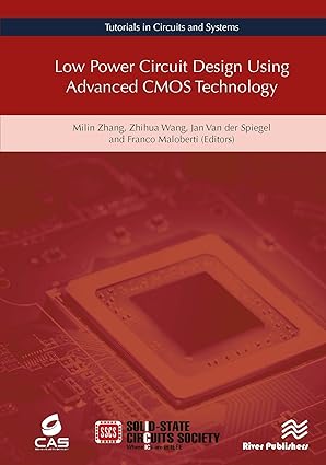 low power circuit design using advanced cmos technology 1st edition milin zhang ,zhihua wang ,jan van der