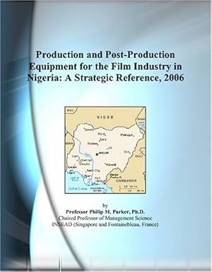 production and post production equipment for the film industry in nigeria a strategic reference 2006 1st