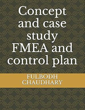concept and case study fmea and control plan 1st edition fulbodh chaudhary 1520101279, 978-1520101279