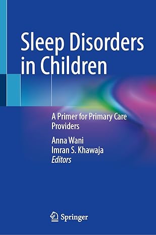 sleep disorders in children a primer for primary care providers 1st edition anna wani ,imran s khawaja
