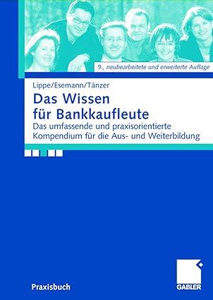 das wissen fa 1/4r bankkaufleute das umfassende und praxisorientierte kompendium fa 1/4r die aus und