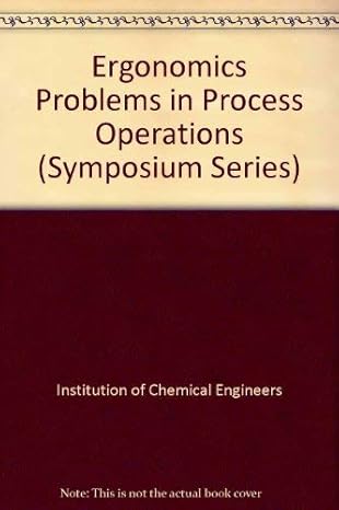 ergonomics problems in process operations 1st edition institution of chemical engineers ,d whitfield