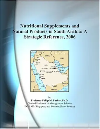 nutritional supplements and natural products in saudi arabia a strategic reference 2006 1st edition philip m