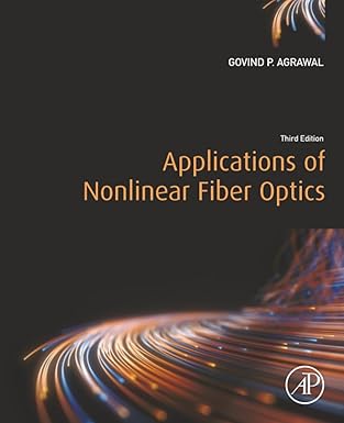 applications of nonlinear fiber optics 1st edition govind p agrawal 0128170409, 978-0128170403
