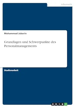 grundlagen und schwerpunkte des personalmanagements 1st edition mohammad jabarin 3668841713, 978-3668841710
