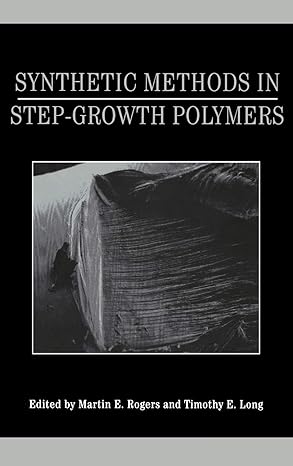 synthetic methods in step growth polymers 1st edition martin e rogers ,timothy e long 047138769x,