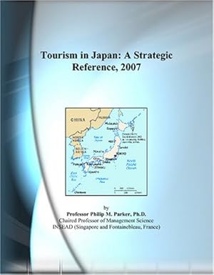 tourism in japan a strategic reference 2007 1st edition philip m parker 0497823357, 978-0497823351
